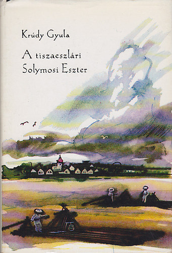 Krúdy Gyula - A tiszaeszlári Solymosi Eszter