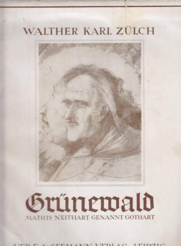 Walther Karl Z�lch - Gr�newald - Mathis Neithart Genannt Gothart