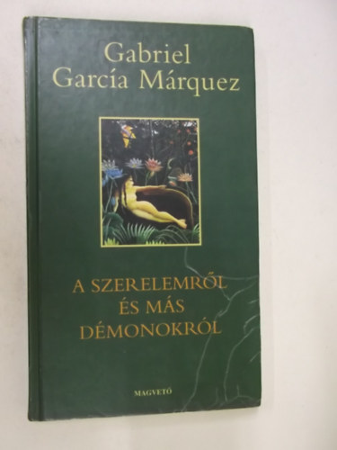 Gabriel Garca Mrquez - A szerelemrl s ms dmonokrl