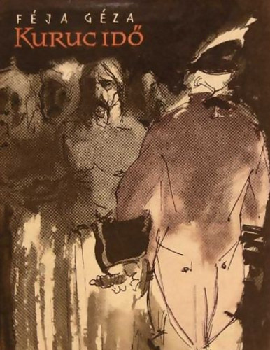 Szerz Fja Gza Szerkeszt Feny Istvn - Kuruc id - Trtnelmi regny a tizenhetedik szzadbl ngy rszben