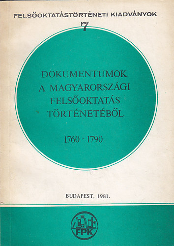 T�th Andr�s  (szerk.) - Dokumentumok a magyarorsz�gi fels�oktat�s t�rt�net�b�l 1760-1790
