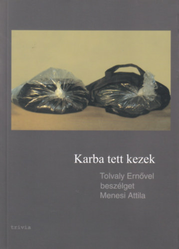 Karba tett kezek - Tolvaj Ernvel beszlget Menesi Attila