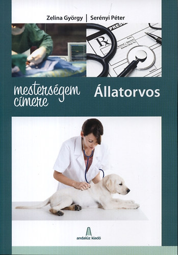 Zelina Gy�rgy; Ser�nyi P�ter - Mesters�gem c�mere - �llatorvos