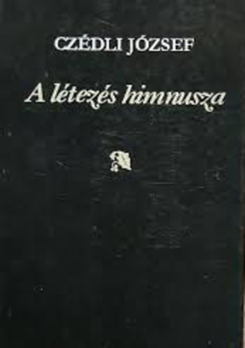 Czédli József - A létezés himnusza