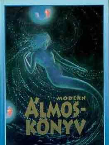 Moch�r Szilvia - Modern �lmosk�nyv - ABC-t�l a Zs�ri-ig