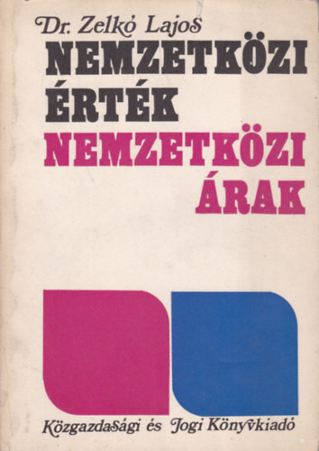 Dr. Zelk� Lajos - Nemzetk�zi �rt�k, nemzetk�zi �rak