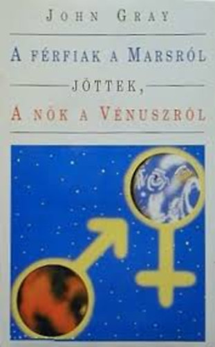 John Gray - A frfiak a Marsrl, a nk a Vnuszrl jttek