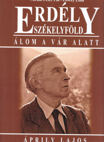 V�radi P�ter P�l-L�wey Lilla - Erd�ly-Sz�kelyf�ld: �lom a v�r alatt- �prily Lajos (Mindk�t szerz� �ltal dedik�lt)