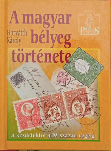 Horvtth Kroly - A magyar blyeg trtnete