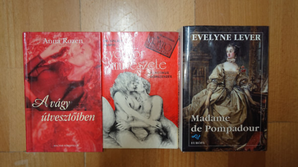 Dr. Szilágyi Vilmos, Evelyne Lever Anna Rozen - 3 erotikus könyv: A gyönyör művészete, A vágy útvesztőiben, Madame de Pompadour