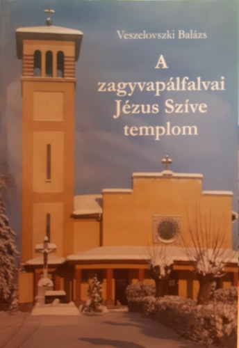 Veszelovszki Balzs - A zagyvaplfalvai Jzus Szve templom