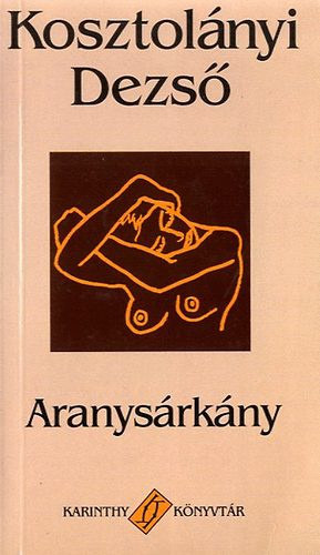Kosztol�nyi Dezs� - Aranys�rk�ny