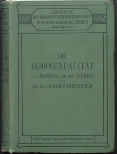 Dr. Magnus Hirschfeld  (Hg.) - Die Homosexualitt des Mannes und des Weibes (A frfi s n homoszexualitsa)