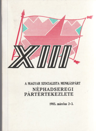 A Magyar Szocialista Munksprt nphadseregi prttekezlete 1985. mecius 2-3.