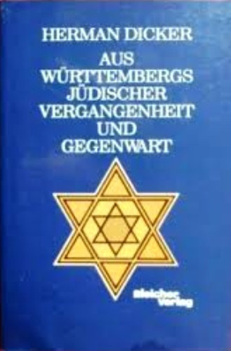 Herman Dicker - Aus württembergs jüdischer vergangenheit und gegenwart