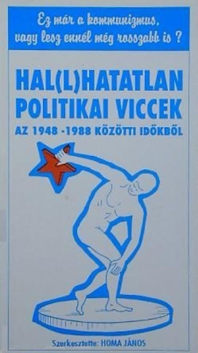Homa Jnos - Hal(l)hatatlan politikai viccek