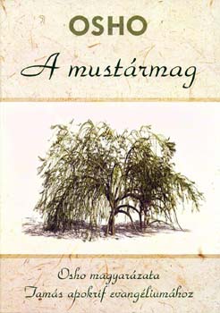 Osho - A must�rmag - Osho magyar�zata Tam�s apokrif evang�lium�hoz