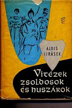 Alois Jirsek - Vitzek, zsoldosok s huszrok