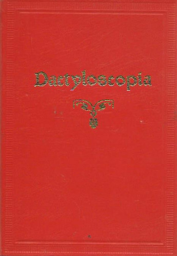 Gbor Bla Dr. - H. Arnyi Taksony Dr. - Dactyloscopia- A szemly kiltnek megllaptsa az jjak lenyomatai alapjn (szmozott, hasonms kiads)