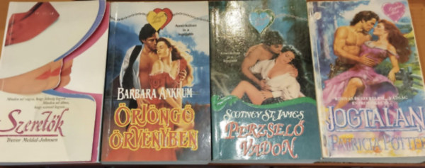Barbara Ankrum, Scotney St. James, Trevor Meldal-Johnsen Patricia Potter - 4 db romantikus: Jogtalan + �rj�ng� �rv�nyben + Perzsel� vadon + Szeret�k