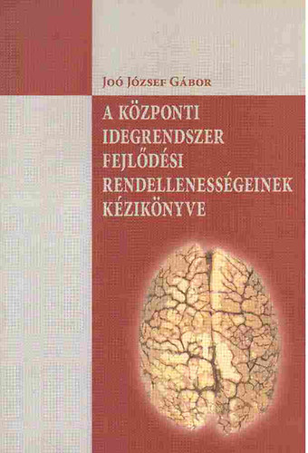 Jo� J�zsef G�bor - A k�zponti idegrendszer fejl�d�si rendelleness�geinek k�zik�nyve