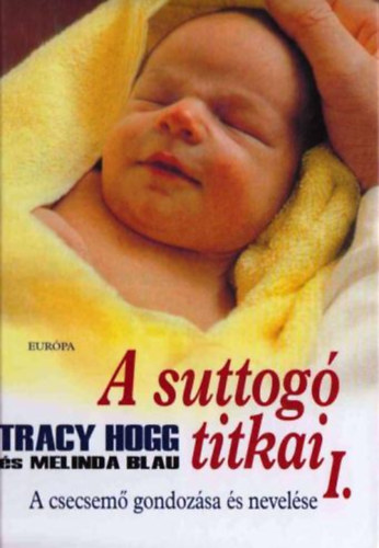 Tracy Hogg Melinda Blau - A suttog titkai I. (A csecsem gondozsa s nevelse)