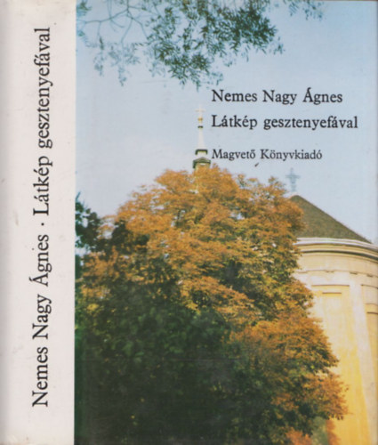 Nemes Nagy Ágnes - Látkép gesztenyefával