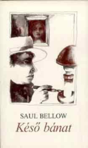 Saul Bellow - K�s� b�nat (FORD�T� Andr�s T. L�szl�)