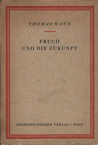 Thomas Mann - Freud und die Zukunft (I. kiadás)
