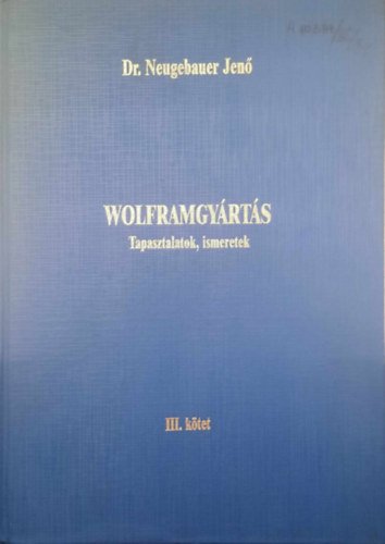 Dr. Neugebauer Jen - Wolframgyrts III. ktet