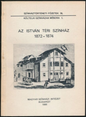 Alpr gnes - Az Istvn tri sznhz 1872-1874 (Sznhztrtneti fzetek 76.)