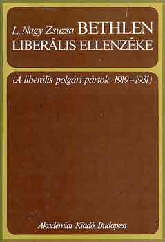 L. Nagy Zsuzsa - Bethlen liber�lis ellenz�ke