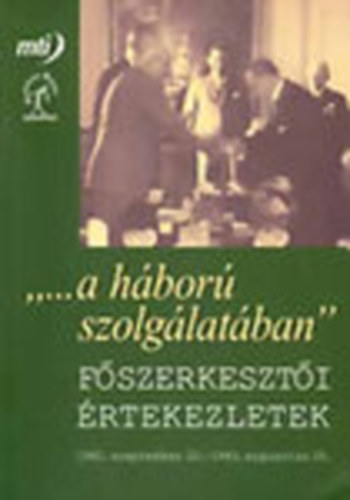 Jo� Andr�s - A h�bor� szolg�lat�ban (F�szerkeszt�i �rtekezletek 1942-1943)