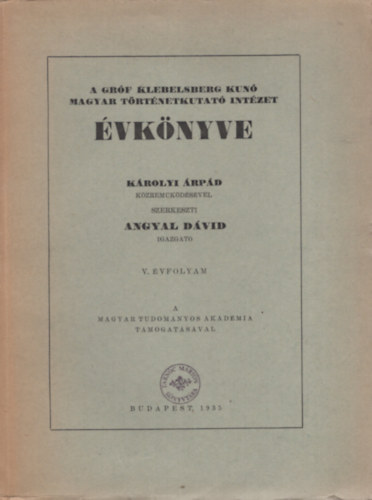 Angyal Dvid  (szerk.) - A Grf Klebelsberg Kuno Magyar Trtnetkutat Intzet vknyve 5. vf. (1935.)