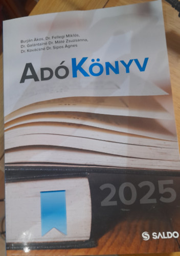 Dr. Dr. Burján Ákos Kovácsné Dr. Sipos Ágnes - Dr. Fellegi Miklós - Dr. Galántainé Dr. Máté Zsuzsanna - Dr. Kovácsné Dr. Spipos Ágnes - Adókönyv 2025