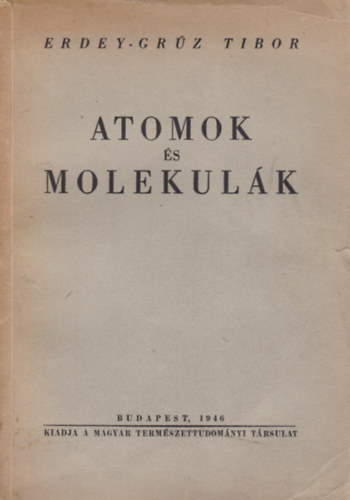 Erdey-Gr�z Tibor - Atomok �s molekul�k