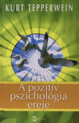 Kurt Tepperwein - A pozitív pszichológia ereje