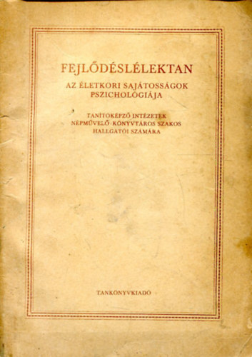 Dr. Kiss Tihamr - Fejldsllektan - Az letkori sajtossgok pszicholgija