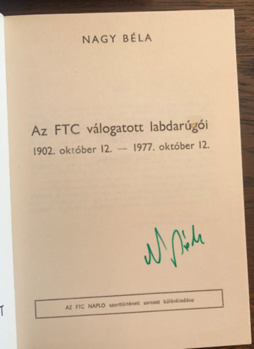 Nagy B�la - Az FTC v�logatott labdar�g�i 1902. okt�ber 12. - 1997. okt�ber 12.