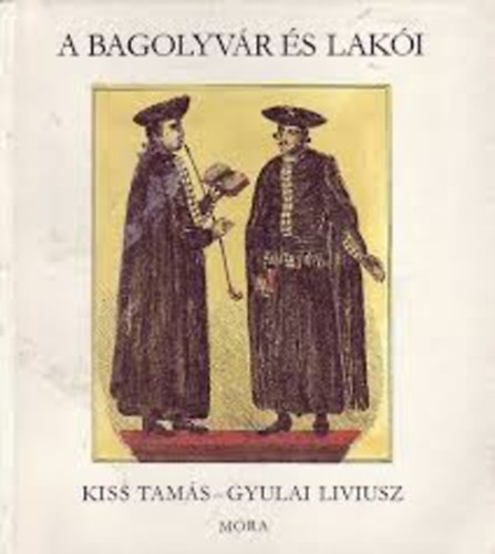 Szerz�: Kiss Tam�s - Szerkeszt�: D. Nagy �va - Grafikus: Gyulai Liviusz - A bagolyv�r �s lak�i (B�lcs Bagoly)