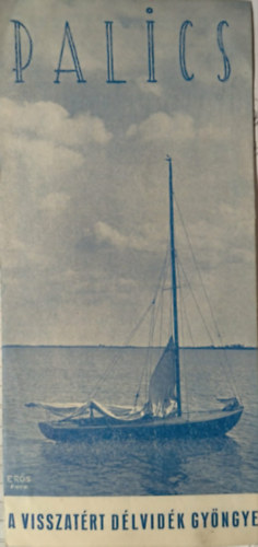 Ismeretlen Szerző - Palics - A visszatért délvidék gyöngye ( brosúra )