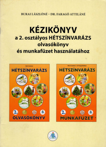 Burai Lászlóné-dr. Faragó Atti - Kézikönyv a 2. osztályos hétszínvarázs olvasókönyv és munkafüzet használatához