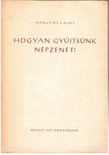 Vargyas Lajos - Hogyan gyjtsnk npzent?