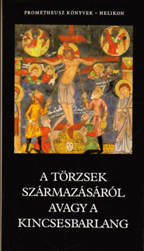 Helikon Kiad� - A t�rzsek sz�rmaz�s�r�l avagy a kincsesbarlang (Prom�theusz)