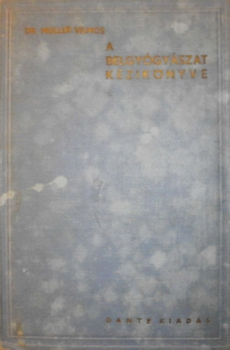 Dr. M�ller Vilmos (szerk.) - A belgy�gy�szat k�zik�nyve I.