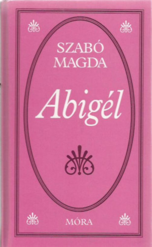 Szab� Magda - Abig�l