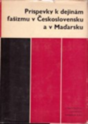 Pr�spevky k dejin�m fa�izmu v �eskoslovensku a v Ma�arsku