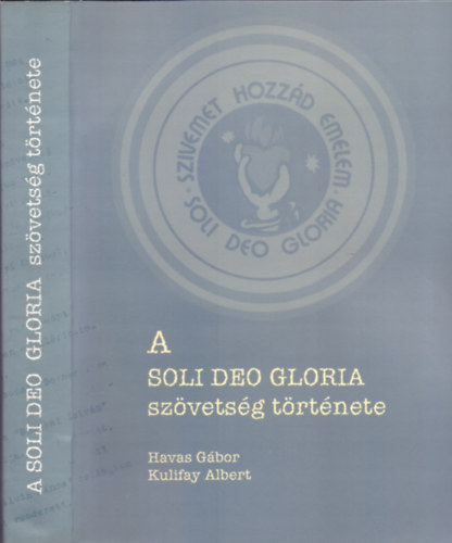 Kulifay Albert Havas Gbor - A Soli Deo Gloria szvetsg trtnete