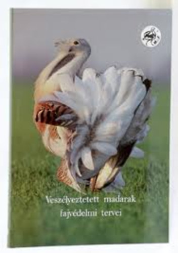 Haraszthy László - Veszélyeztetett madarak fajvédelmi tervei