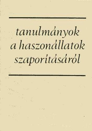 Becze Jzsef - Tanulmnyok a haszonllatok szaportsrl